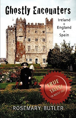 Ghostly Encounters: Ireland, England, and Spain by Butler, Rosemary