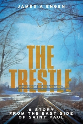 The Trestle by Engen, James A.