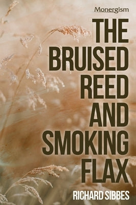 The Bruised Reed by Sibbes, Richard