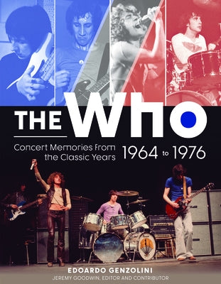 The Who: Concert Memories from the Classic Years, 1964 to 1976 by Genzolini, Edoardo