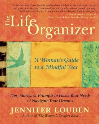 The Life Organizer: A Woman's Guide to a Mindful Year by Louden, Jennifer