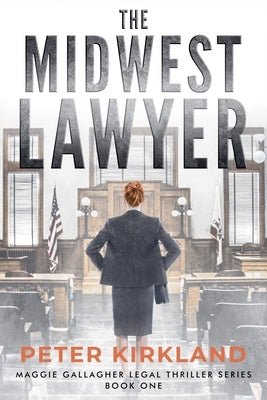 The Midwest Lawyer by Kirkland, Peter