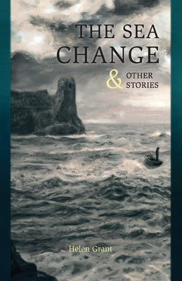 The Sea Change: & Other Stories by Grant, Helen