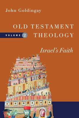 Old Testament Theology: Israel's Faith Volume 2 by Goldingay, John