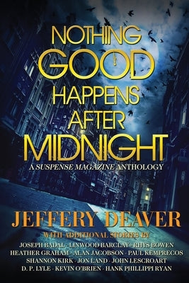 Nothing Good Happens After Midnight: A Suspense Magazine Anthology by Deaver, Jeffery