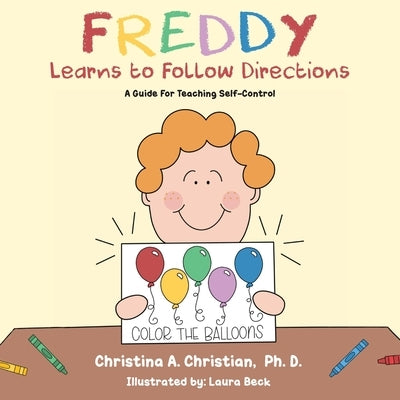 Freddy Learns to Follow Directions: A guide for teaching self-control by Christian, Christina a.