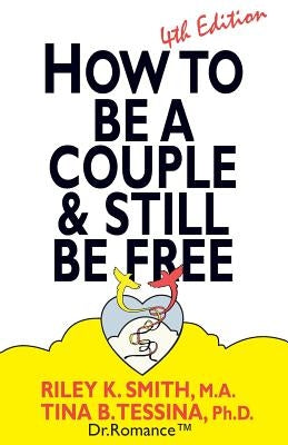 How to Be A Couple & Still Be Free by Smith Ma, Riley K.