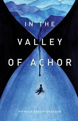 In the Valley of Achor by Brandon, Patricia Gaddis