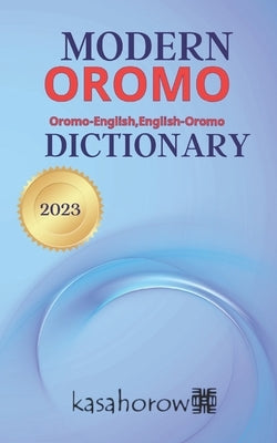 Modern Oromo Dictionary: Oromo-English, English-Oromo by Kasahorow, Oromo