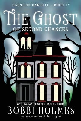 The Ghost of Second Chances by Holmes, Bobbi