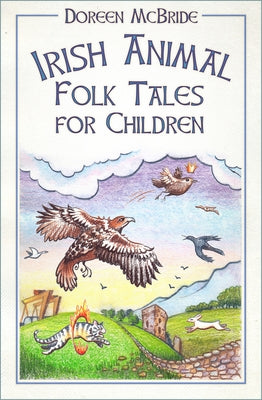 Irish Animal Folk Tales for Children by McBride, Doreen