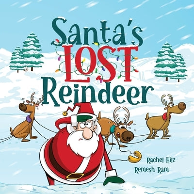 Santa's Lost Reindeer: A Christmas Book That Will Keep You Laughing by Hilz, Rachel