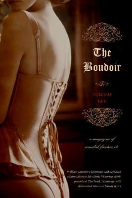 The Boudoir, Volumes 1 and 2: a magazine of scandal, facetiae etc by Press, Locus Elm