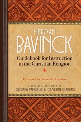 Guidebook for Instruction in the Christian Religion by Bavinck, Herman