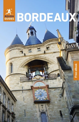 Rough Guides Bordeaux: Travel Guide with eBook by Guides, Rough