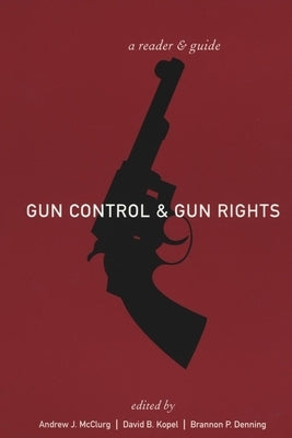 Gun Control and Gun Rights: A Reader and Guide by McClurg, Andrew J.