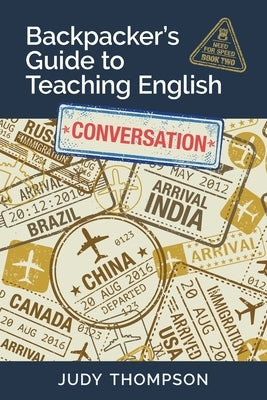 Backpacker's Guide to Teaching English Book 2 Conversation: Need For Speed by Thompson, Judy