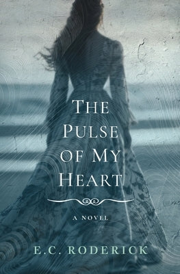 The Pulse of My Heart by Roderick, E. C.