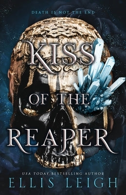 Kiss of the Reaper: Death Is Not The End: A Paranormal Fantasy Romance by Leigh, Ellis