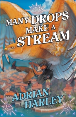 Many Drops Make a Stream by Harley, Adrian