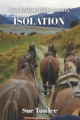 Isolation: A New Zealand Historical fiction novel; based on fact by Towler, Sue