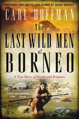 The Last Wild Men of Borneo by Hoffman, Carl