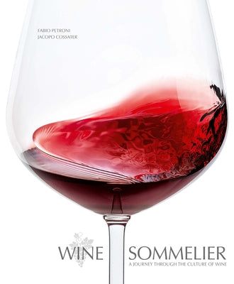 Wine Sommelier: A Journey Through the Culture of Wine by Cossater, Jacopo
