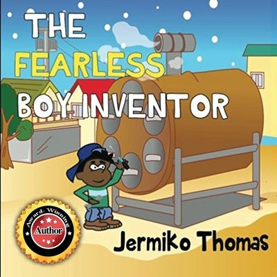 The Fearless Boy Inventor by Thomas, Jermiko