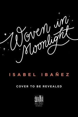 Woven in Moonlight by Iba?ez, Isabel