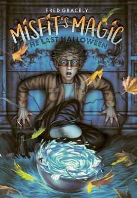 Misfit's Magic: The Last Halloween by Gracely, Fred