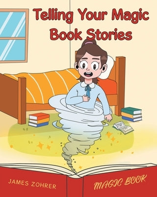 Telling Your Magic Book Stories by Zohrer, James