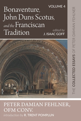 Bonaventure, John Duns Scotus, and the Franciscan Tradition by Fehlner, Peter Damian Ofm Conv