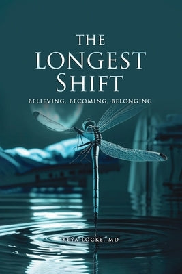 The Longest Shift: Believing, Becoming, Belonging by Locke, Keya