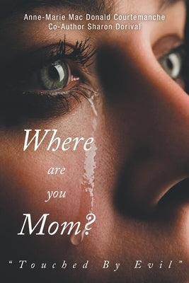 Where Are You Mom?: "Touched By Evil" by Mac Courtemanche, Anne-Marie Donald