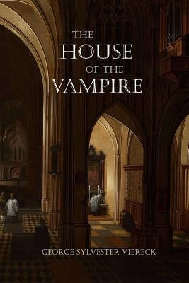 The House of the Vampire by Viereck, George Sylvester