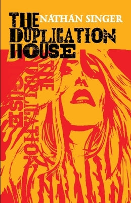 The Duplication House by Singer, Nathan