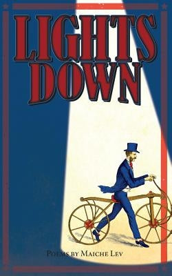 Lights Down: Poems by Maiche Lev by Lev, Maiche