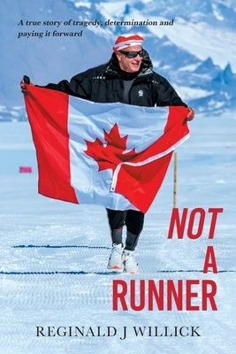 Not A Runner: A true story of tragedy, determination and paying it forward by Willick, Reginald J.