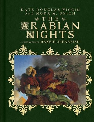 The Arabian Nights: Their Best-Known Tales by Wiggin, Kate Douglas