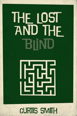 The Lost and the Blind by Smith, Curtis