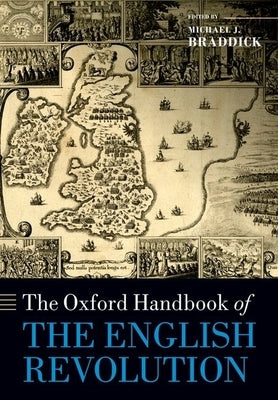 The Oxford Handbook of the English Revolution by Braddick, Michael J.