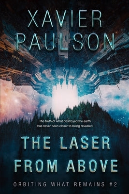 The Laser From Above (Orbiting What Remains #2) by Paulson, Xavier