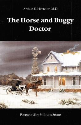 The Horse and Buggy Doctor by Hertzler, Arthur E.