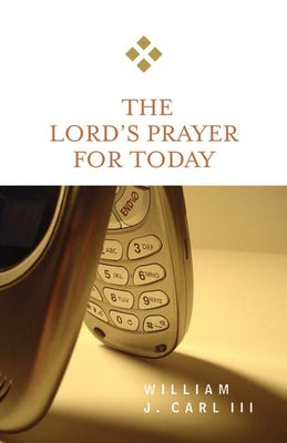 The Lord's Prayer for Today by Carl III, William J.