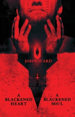 A Blackened Heart, A Blackened Soul by Ward, John