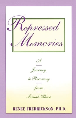Repressed Memories: A Journey to Recovery from Sexual Abuse by Fredrickson, Renee