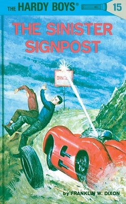 Hardy Boys 15: The Sinister Signpost by Dixon, Franklin W.