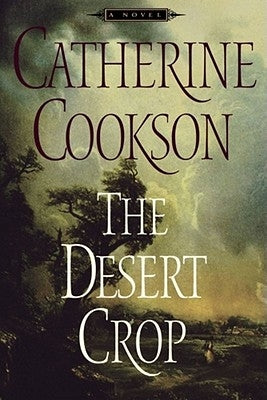 The Desert Crop by Cookson, Catherine