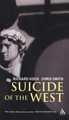 Suicide of the West by Koch, Richard