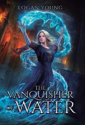 The Vanquisher of Water by Young, Logan